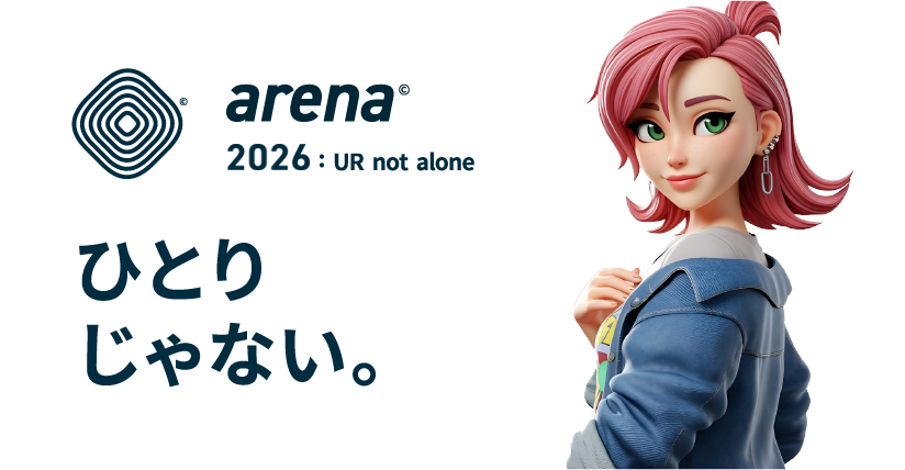 arena 2026 :  UR  not  alone ひとりじゃない。